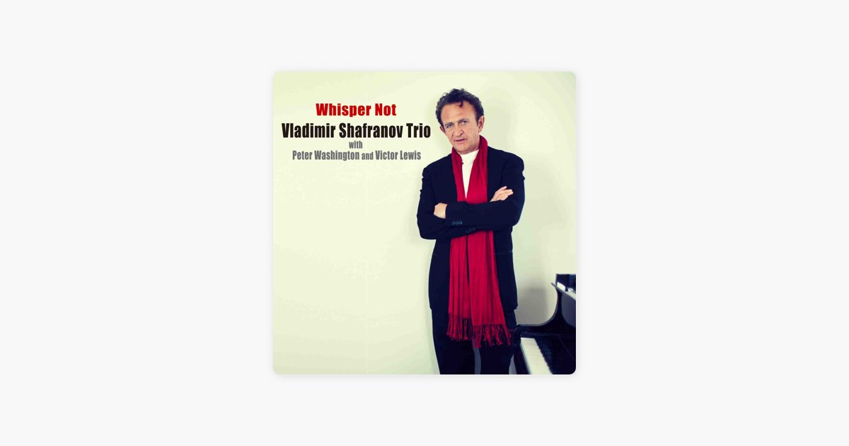 Whisper Not - Vladimir Shafranov Trioのアルバム - Apple Music