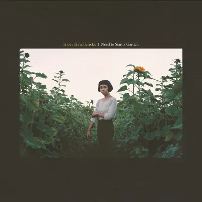 Listen to I Need to Start a Garden by Haley Heynderickx