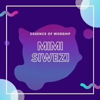 Mimi Siwezi - Single - Essence of Worship
