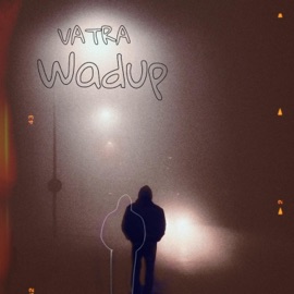 Wadup Vatra