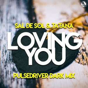 Loving You (Pulsedriver Dark Mix) - Single