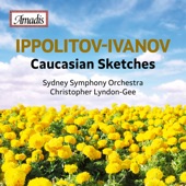 Sydney Symphony Orchestra/Christopher Lyndon-Gee - Caucasian Sketches, Suite No. 2, Op. 42, "Iveria": I. Introduction. Lamentation of Princess Ketevana