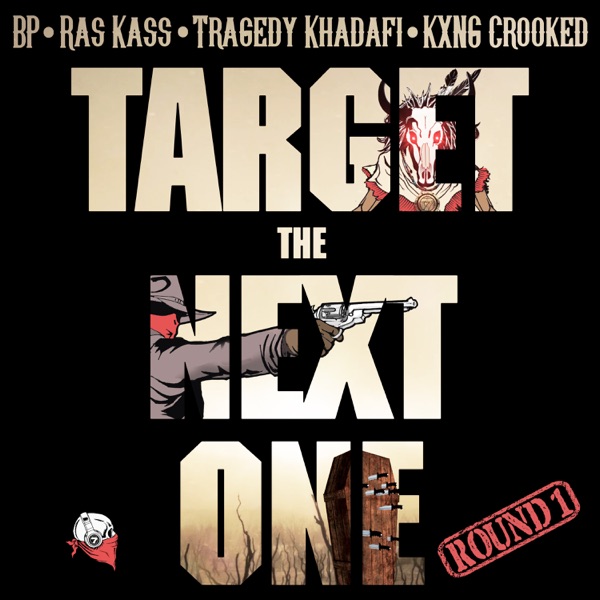 Target the Next One (Round 1) [feat. Ras Kass, Tragedy Khadafi & KXNG Crooked] - Single