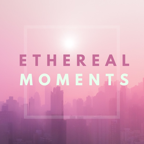 Ethereal Moments - Music for Meditation before Sleep