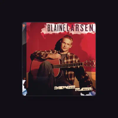 Listen to Blaine Larsen, watch music videos, read bio, see tour dates & more!