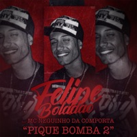 Pique Bomba 2 (feat. Mc Neguinho Da Comporta) - Single - Mc Felipe Boladão