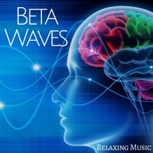 Beta Waves - Relaxing Music: Soothing New Age Music, Top Meditaion & Yoga Music for Massage, Body & Mind Serenity