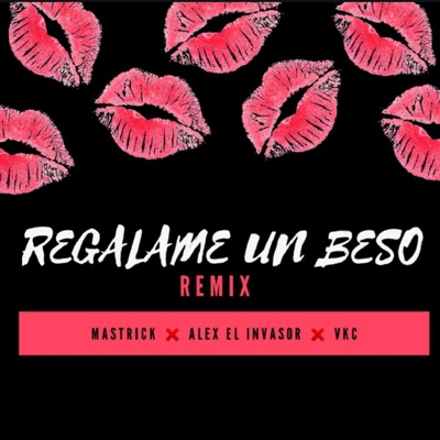 Regálame Un Beso (feat. Mastrick & VKC) [Remix] - Single