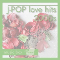 J-POP love hits 2000s -music box-