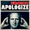 Apologize (Bodybangers Remix) - FROIDZ lyrics
