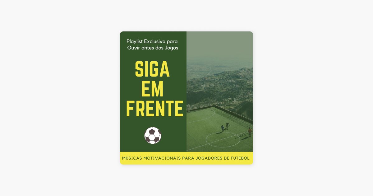 Play Siga em Frente - Playlist Exclusiva para Ouvir antes dos Jogos, Músicas  Motivacionais para Jogadores de Futebol by João Especial on  Music