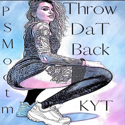 Throw Dat Back (feat. Psmooth) - Single