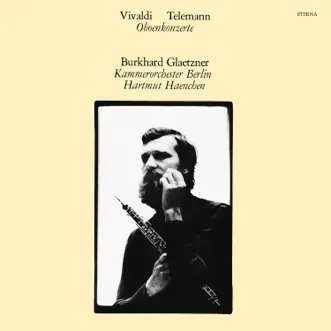 Vivaldi & Telemann: Oboe Concertos by Burkhard Glaetzner, Hartmut Haenchen, Walter Heinz Bernstein & Kammerorchester Berlin album reviews, ratings, credits