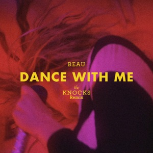 Dance With Me (The Knocks Remix) - Single