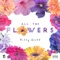 All the Flowers - Single