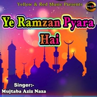 Ye Ramzan Pyara Hai - Single - Mujtaba Aziz Naza