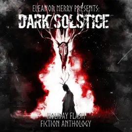 Dark Solstice Holiday Horror Collection: A Flash Fiction Anthology (Unabridged)