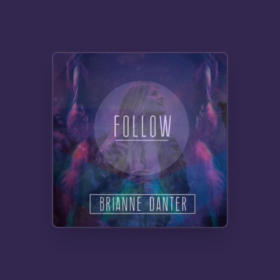 Listen to Brianne Danter, watch music videos, read bio, see tour dates & more!