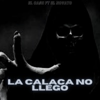 La Calaca No Llego (feat. El Novato) - Single - El Ca