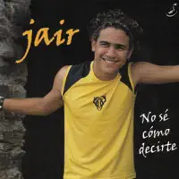 NO SE COMO DECIRTE — JAIR