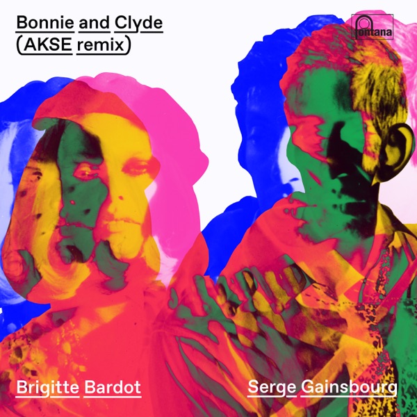 Bonnie And Clyde (Akse Remix) - Single - Brigitte Bardot & Serge Gainsbourg