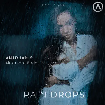 Posłuchaj utworu Rain Drops - Single wykonywanego przez ANTDUAN & Alexandra Badoi.