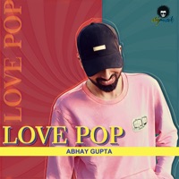 Love Pop - Abhay Gupta