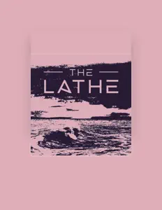 The Lathe सुनें, म्यूज़िक वीडियो देखें, बायो पढ़ें, दौरे की तारीखें और बहुत कुछ देखें!