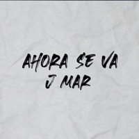 Ahora Se Va - Single - J MART