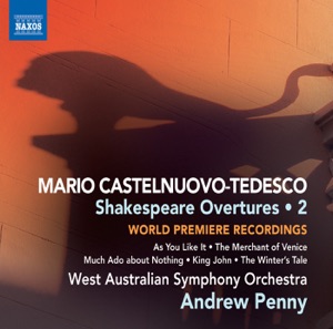 Castelnuovo-Tedesco: Shakespeare Overtures, Vol. 2