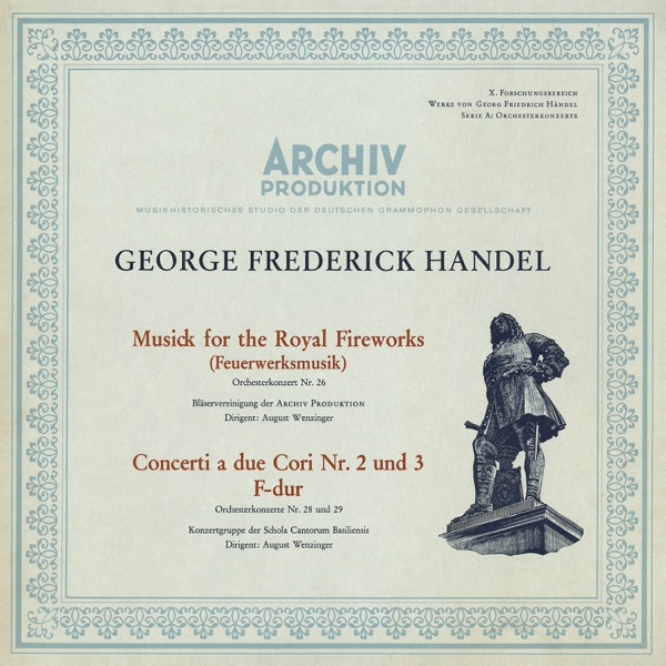Handel: Music For The Royal Fireworks, HWV 351; Concerto a due cori No. 2, HWV 333; Concerto a due cori No. 3, HWV 334