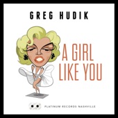 Greg Hudik - A Girl Like You