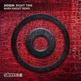 Right Time (Mark Knight Remix) - Single by Dosem album reviews, ratings, credits