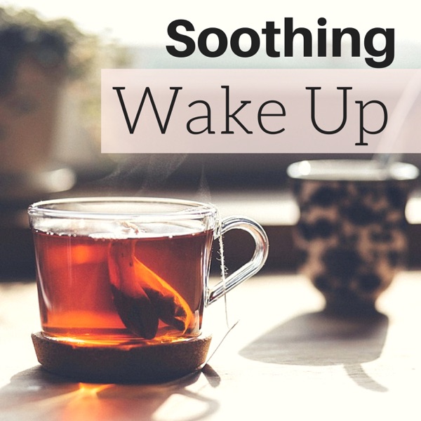 Soothing Wake Up - Mood Music for Waking Up Gently, Background Songs for Morning