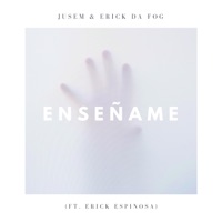Enseñame (feat. Erick Da Fog & Erick Espinosa) - Single - Jusem