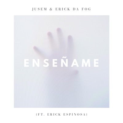 Enseñame (feat. Erick Da Fog & Erick Espinosa) - Single