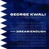 George Kwali - Dream Enough (feat. Gabrielle Aplin)