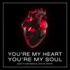 You're My Heart, You're My Soul