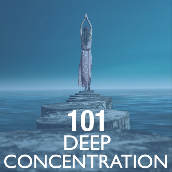 Deep Concentration 101 - Track to Achieve Awareness, Mindfulness Music Zone