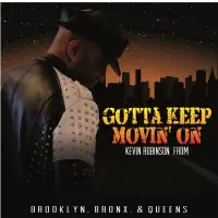 GOTTA KEEP MOVIN' ON — KEVIN ROBINSON FROM BROOKLYN BRONX & QUEENS