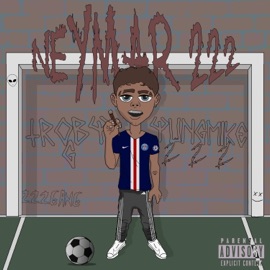 Neymar 222 (feat. Troby g) Yung Mike 222