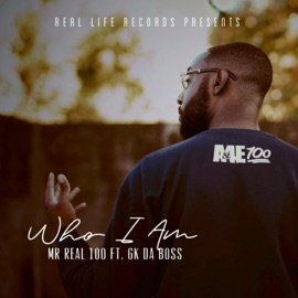 Who I Am (feat. GK Da Boss) Mr Real 100