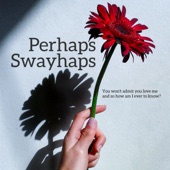 Perhaps Swayhaps artwork