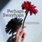 Perhaps Swayhaps artwork