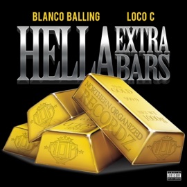Hella Extra Bars (feat. Loco C) Blanco Balling