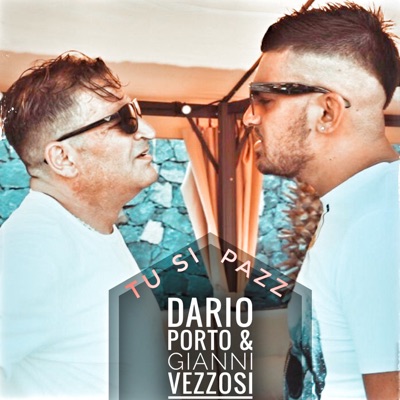Tu si pazz (feat. Gianni Vezzosi) - Dario Porto | Shazam
