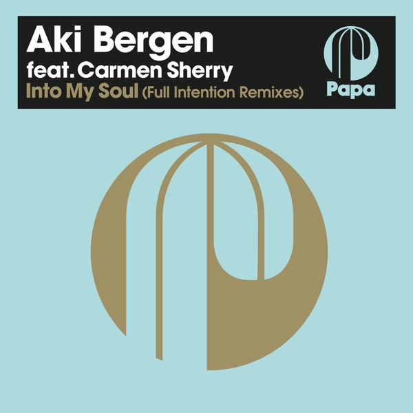 Into My Soul (feat. Carmen Sherry & Full Intention) [Full Intention Remixes] - Single
