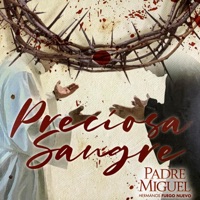 Padre Miguel - Preciosa sangre