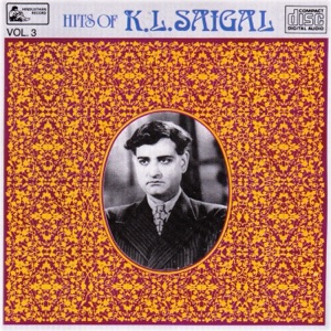 Hits of K. L. Saigal - Vol-3 (Original Motion Picture Soundtrack)