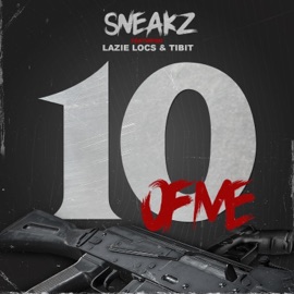 Ten of Me (feat. Lazie Locs & Tibit) Sneakz